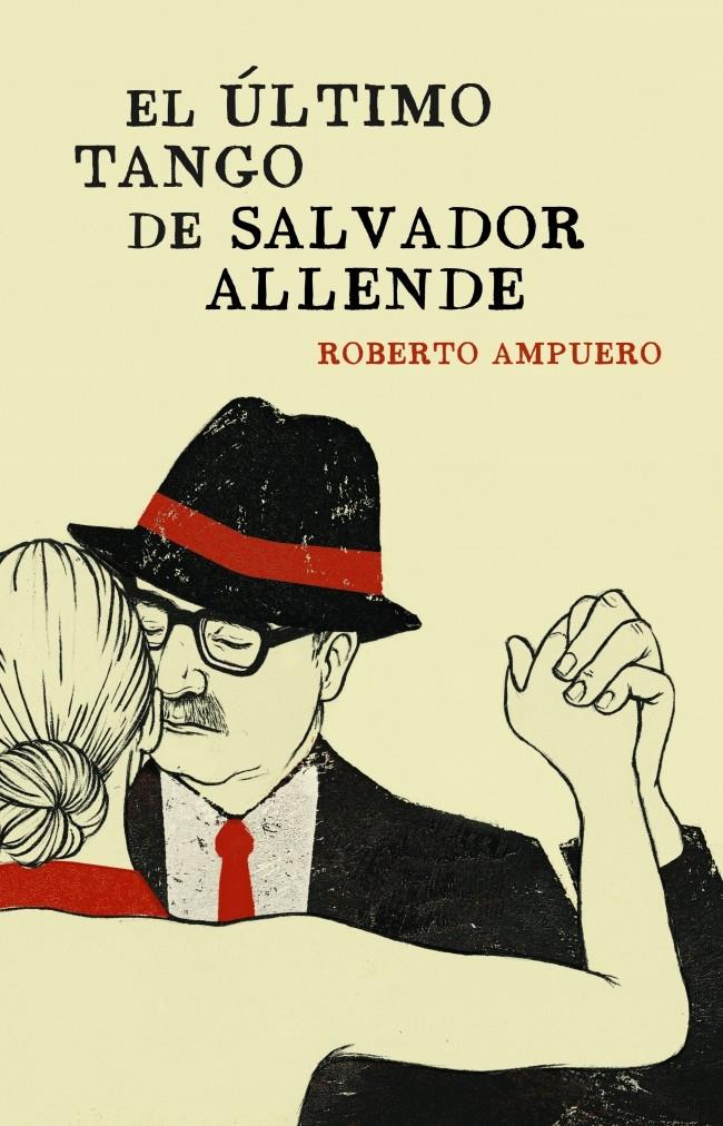 EL ÚLTIMO TANGO DE SALVADOR ALLENDE | 9788401353284 | AMPUERO, ROBERTO | Galatea Llibres | Librería online de Reus, Tarragona | Comprar libros en catalán y castellano online