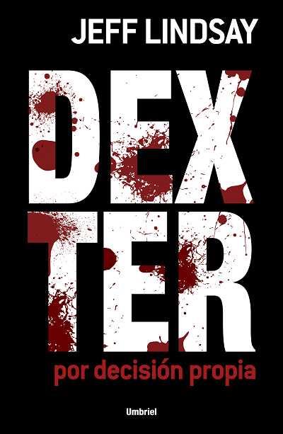 DEXTER POR DECISION PROPIA | 9788489367845 | LINDSAY, JEFFRY | Galatea Llibres | Librería online de Reus, Tarragona | Comprar libros en catalán y castellano online