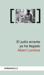 JUDÍO ERRANTE HA LLEGADO, EL | 9788496614925 | LONDRES, ALBERT | Galatea Llibres | Librería online de Reus, Tarragona | Comprar libros en catalán y castellano online