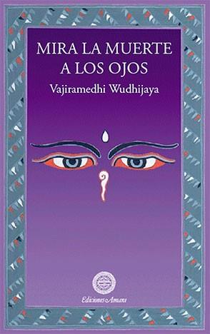 MIRA LA MUERTE A LOS OJOS | 9788495094384 | WUDHIJAYA, VAJIRAMEDHI | Galatea Llibres | Llibreria online de Reus, Tarragona | Comprar llibres en català i castellà online