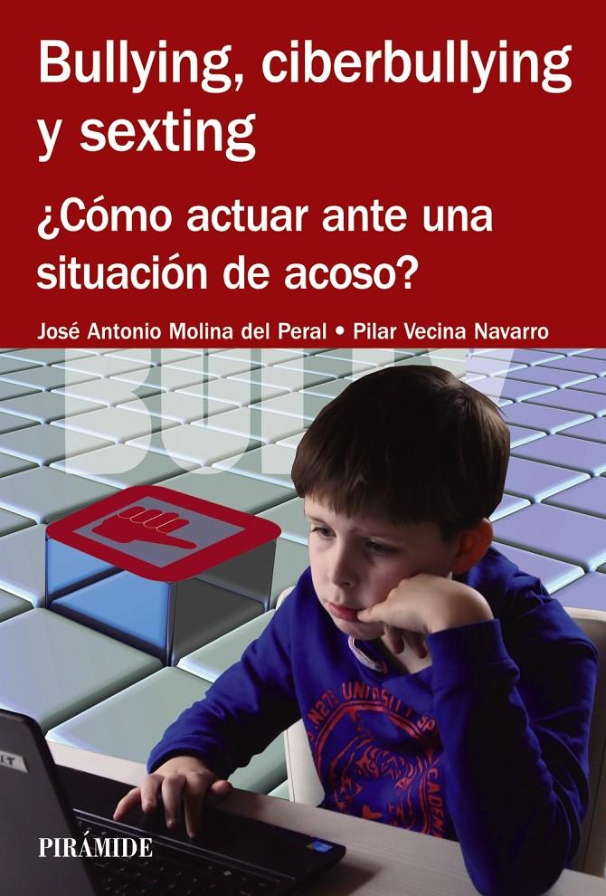 BULLYING, CIBERBULLYING Y SEXTING | 9788436833973 | MOLINA DEL PERAL, JOSÉ ANTONIO/VECINA NAVARRO, PILAR | Galatea Llibres | Llibreria online de Reus, Tarragona | Comprar llibres en català i castellà online