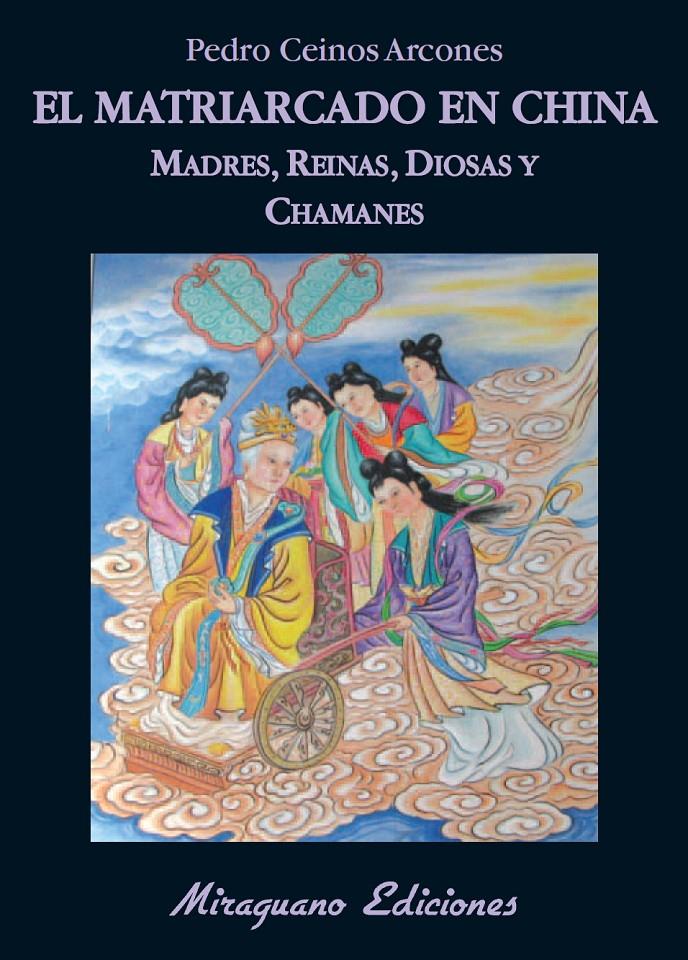 MATRIARCADO EN CHINA MADRES REINAS DIOSAS Y CHAMANES,EL | 9788478133703 | CEINOS ARCONES, PEDRO | Galatea Llibres | Llibreria online de Reus, Tarragona | Comprar llibres en català i castellà online