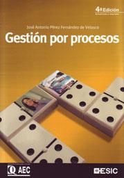 GESTION POR PROCESOS 4ºED. | 9788473566971 | PEREZ FERNANDEZ DE VELASCO, JOSE ANTONIO | Galatea Llibres | Librería online de Reus, Tarragona | Comprar libros en catalán y castellano online