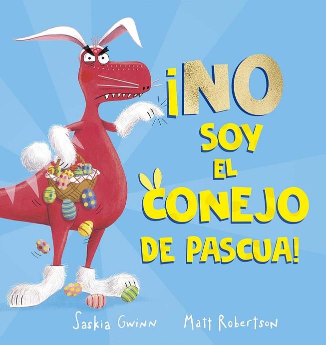 NO SOY EL CONEJO DE PASCUA! | 9788491456926 | GWINN, SASKIA | Galatea Llibres | Llibreria online de Reus, Tarragona | Comprar llibres en català i castellà online