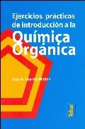 EJERCICIOS PRÁCTICOS DE INTRODUCCIÓN A LA QUÍMICA ORGÁNICA | 9788473602976 | LLORENS MOLIN, JUAN A. | Galatea Llibres | Llibreria online de Reus, Tarragona | Comprar llibres en català i castellà online