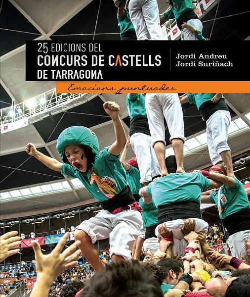 25 EDICIONS DEL CONCURS DE CASTELLS DE TARRAGONA | 9788490343463 | SURIÑACH PERDIGÓ, JORDI/ANDREU GINÉ, JORDI | Galatea Llibres | Llibreria online de Reus, Tarragona | Comprar llibres en català i castellà online