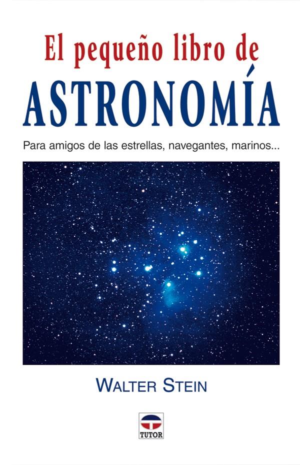 PEQUEÑO LIBRO DE ASTRONOMIA, EL | 9788479025632 | STEIN, WALTER | Galatea Llibres | Llibreria online de Reus, Tarragona | Comprar llibres en català i castellà online