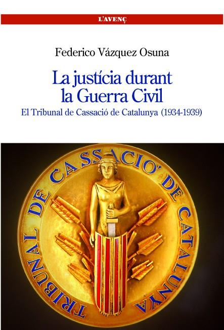 JUSTÍCIA DURANT LA GUERRA CIVIL, LA | 9788488839299 | VAZQUEZ OSUNA, FEDERICO | Galatea Llibres | Librería online de Reus, Tarragona | Comprar libros en catalán y castellano online