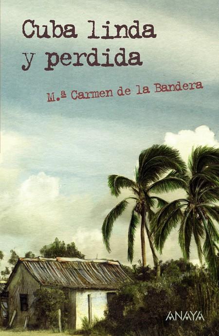 CUBA LINDA Y PERDIDA | 9788467831306 | DE LA BANDERA, M.ª CARMEN | Galatea Llibres | Librería online de Reus, Tarragona | Comprar libros en catalán y castellano online