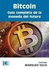 BITCOIN GUÍA COMPLETA DE LA MONEDA DEL FUTURO | 9788499646275 | MARQUEZ, SANTIAGO | Galatea Llibres | Llibreria online de Reus, Tarragona | Comprar llibres en català i castellà online