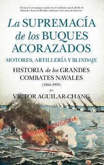 LA SUPREMACÍA DE LOS BUQUES ACORAZADOS. MOTORES, ARTILLERÍA Y BLINDAJE | 9788411310031 | AGUILAR-CHANG, VICTOR | Galatea Llibres | Llibreria online de Reus, Tarragona | Comprar llibres en català i castellà online