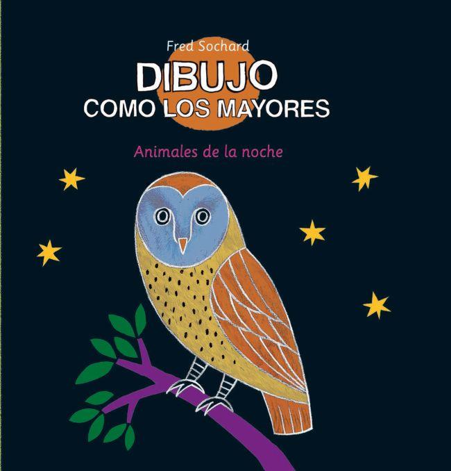 DIBUJO COMO LOS MAYORES. ANIMALES DE LA NOCHE | 9788492766598 | SOCHARD, FREDERIC | Galatea Llibres | Llibreria online de Reus, Tarragona | Comprar llibres en català i castellà online