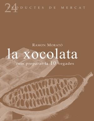 XOCOLATA : COM PREPARAR-LA 10 VEGADES | 9788493624347 | MORATO I PARES, RAMON | Galatea Llibres | Llibreria online de Reus, Tarragona | Comprar llibres en català i castellà online