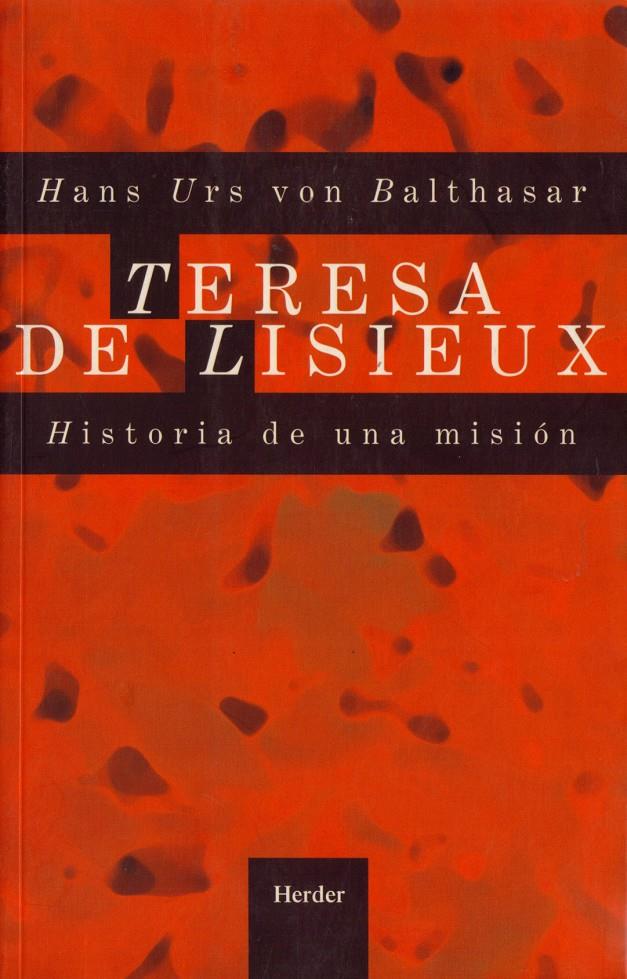 TERESA DE LISIEUX. HISTORIA DE UNA MISION | 9788425400469 | URS VON BALTHASAR, HANS | Galatea Llibres | Librería online de Reus, Tarragona | Comprar libros en catalán y castellano online