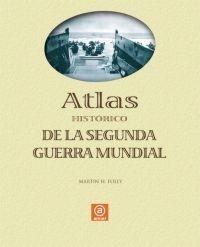 ATLAS HISTORICO DE LA SEGUNDA GUERRA MUNDIAL | 9788446023883 | MARTIN H. FOLLY | Galatea Llibres | Llibreria online de Reus, Tarragona | Comprar llibres en català i castellà online