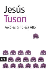 AIXO ES I NO ES ALLO | 9788492406623 | TUSON, JESUS | Galatea Llibres | Llibreria online de Reus, Tarragona | Comprar llibres en català i castellà online