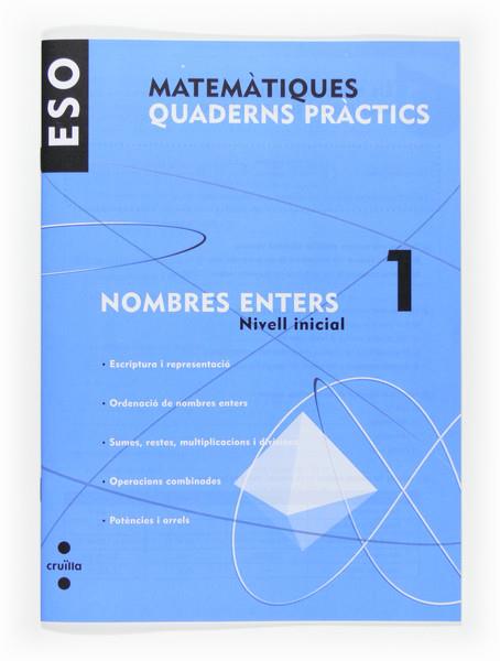 NOMBRES ENTERS 1 QUADERNS PRACTICS ESO NIVELL INICIAL | 9788466116695 | ARÉVALO, RAFAELA/MARRASÉ PEÑA, JOSEP MANEL/ALCAIDE GUINDO, FERNANDO/ORENGO VALVERDE, JOSÉ JAVIER/GAR | Galatea Llibres | Llibreria online de Reus, Tarragona | Comprar llibres en català i castellà online