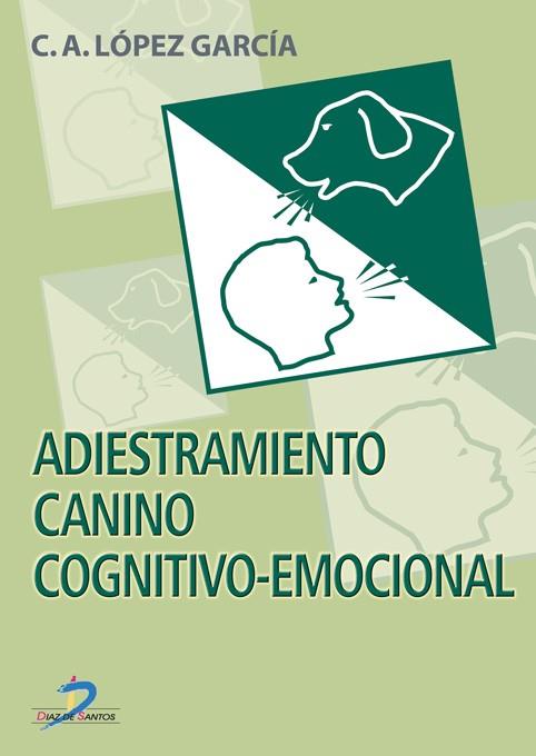 ADIESTRAMIENTO CANINO COGNITIVO EMOCIONAL | 9788479786298 | LOPEZ GARCIA, C.A. | Galatea Llibres | Llibreria online de Reus, Tarragona | Comprar llibres en català i castellà online