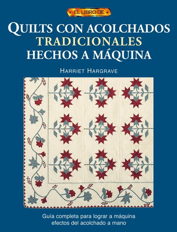 QUILTS CON ACOLCHADOS TRADICIONALES HECHOS A MAQUINA | 9788496550148 | HARGRAVE, HARRIET | Galatea Llibres | Llibreria online de Reus, Tarragona | Comprar llibres en català i castellà online