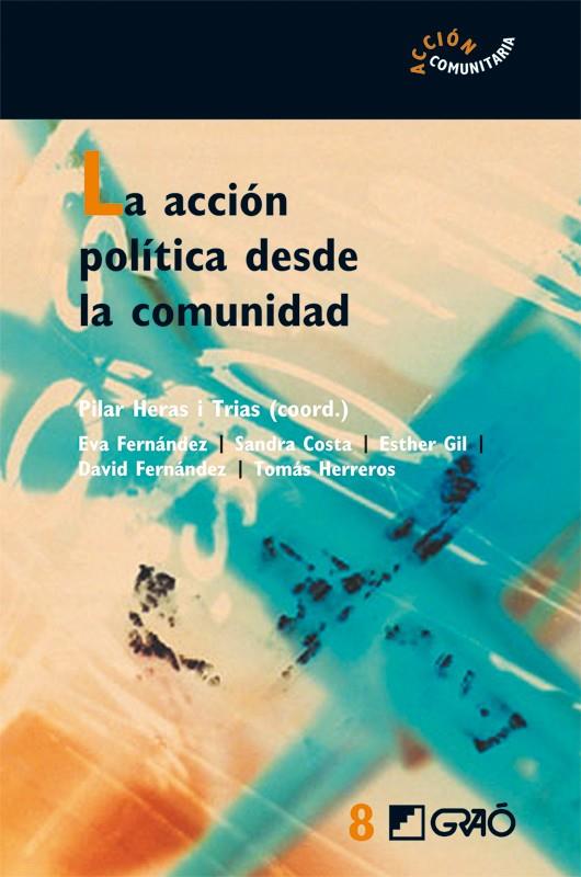 ACCION POLITICA DESDE LA COMUNIDAD, LA | 9788478276530 | HERAS, PILAR | Galatea Llibres | Llibreria online de Reus, Tarragona | Comprar llibres en català i castellà online