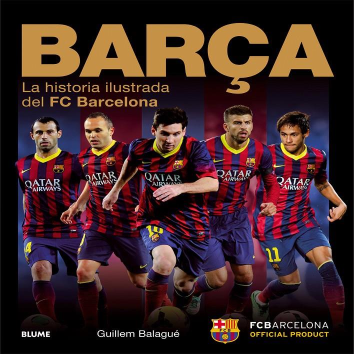 BARÇA. LA HISTORIA ILUSTRADA | 9788498018035 | BALAGUÉ, GUILLEM | Galatea Llibres | Librería online de Reus, Tarragona | Comprar libros en catalán y castellano online