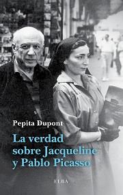 LA VERDAD SOBRE JACQUELINE Y PABLO PICASSO | 9788494226601 | DUPONT, PEPITA | Galatea Llibres | Llibreria online de Reus, Tarragona | Comprar llibres en català i castellà online