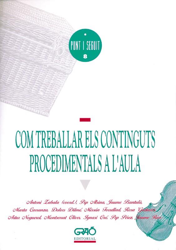 COM TREBALLAR ELS CONTINGUTS PROCEDIMENTALS A L'AULA | 9788478270903 | ALSINA MASMITJÀ, PEP/BANTULÀ JANOT, JAUME/CARRANZA GIL-DOLZ, MARTA/DILME I CLAVEGUERA, DOLORS/FORREL | Galatea Llibres | Llibreria online de Reus, Tarragona | Comprar llibres en català i castellà online