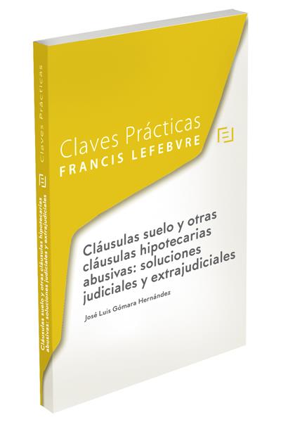 CLAVES PRACTICAS CLAUSULAS SUELO Y OTRAS CLAUSULAS HIPOTECARIAS ABUSIVAS | 9788416924349 | GOMARA, JOSE LUIS | Galatea Llibres | Llibreria online de Reus, Tarragona | Comprar llibres en català i castellà online