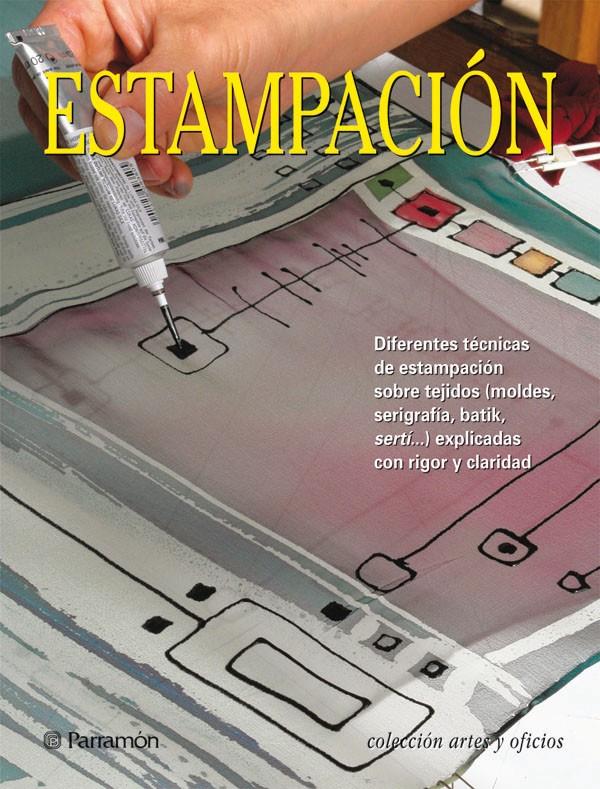 ESTAMPACION : DIFERENTES TECNICAS DE ESTAMPACION SOBRE TEJID | 9788434232044 | ALBIÑANA TRIAS, MIRIAM [ET. AL.] | Galatea Llibres | Llibreria online de Reus, Tarragona | Comprar llibres en català i castellà online