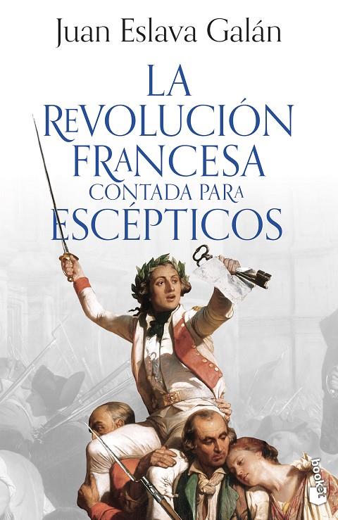 LA REVOLUCIÓN FRANCESA CONTADA PARA ESCÉPTICOS | 9788408293613 | ESLAVA GALÁN, JUAN | Galatea Llibres | Librería online de Reus, Tarragona | Comprar libros en catalán y castellano online