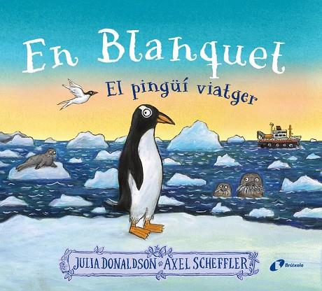 EN BLANQUET, EL PINGÜÍ VIATGER | 9788413493220 | DONALDSON, JULIA | Galatea Llibres | Llibreria online de Reus, Tarragona | Comprar llibres en català i castellà online