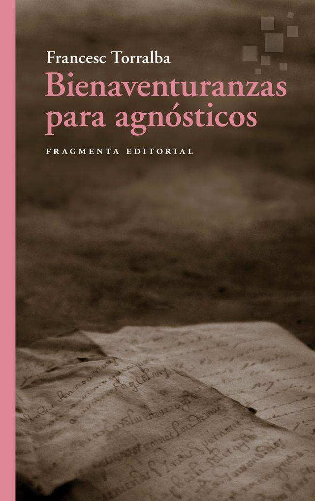 BIENAVENTURANZAS PARA AGNÓSTICOS | 9788410188556 | TORRALBA, FRANCESC | Galatea Llibres | Llibreria online de Reus, Tarragona | Comprar llibres en català i castellà online