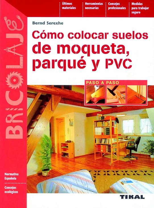 COMO COLOCAR SUELOS DE MOQUETA, PARQUE Y PVC | 9788430595853 | SEREXHE, BERND | Galatea Llibres | Llibreria online de Reus, Tarragona | Comprar llibres en català i castellà online