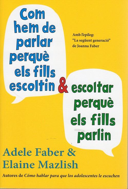 COM HEM DE PARLAR PERQUÈ ELS FILLS ESCOLTIN I ESCOLTAR PERQUÈ ELS FILLS PARLIN | 9788497991278 | FABER, ADELE/MAZLISH, ELAINE | Galatea Llibres | Llibreria online de Reus, Tarragona | Comprar llibres en català i castellà online