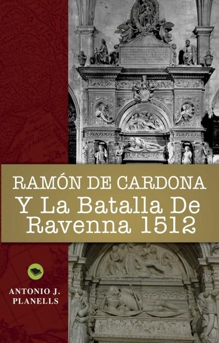 RAMÓN DE CARDONA Y LA BATALLA DE RAVENNA 1512 | 9788468604268 | PLANELLS, ANTONIO | Galatea Llibres | Librería online de Reus, Tarragona | Comprar libros en catalán y castellano online