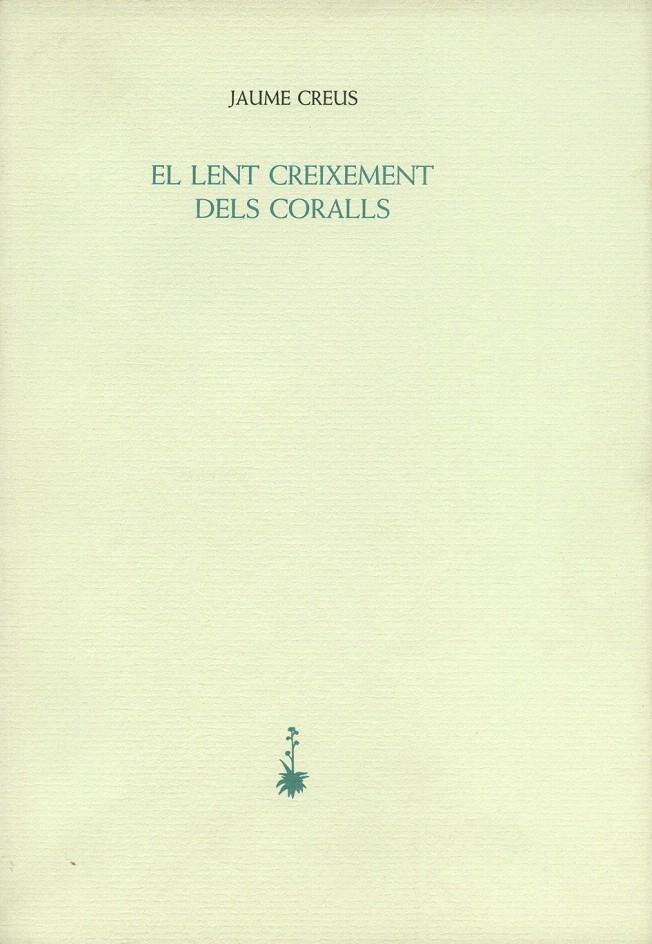 LENT CREIXEMENT DELS CORALLS, EL              (DIP) | 9788477270423 | CREUS, JAUME | Galatea Llibres | Librería online de Reus, Tarragona | Comprar libros en catalán y castellano online