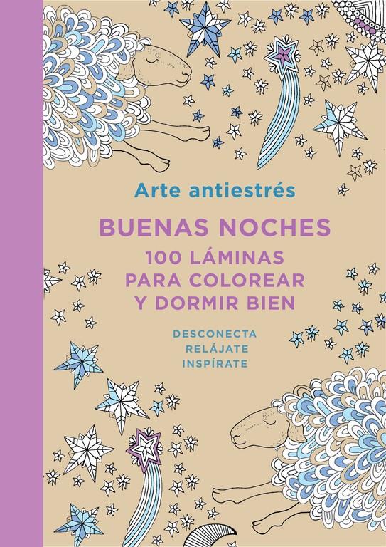 ARTE ANTIESTRÉS: BUENAS NOCHES. 100 LÁMINAS PARA COLOREAR Y DORMIR BIEN | 9788401347436 | Galatea Llibres | Llibreria online de Reus, Tarragona | Comprar llibres en català i castellà online