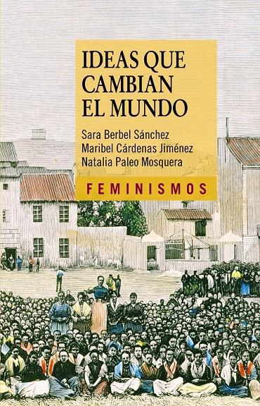 IDEAS QUE CAMBIAN EL MUNDO | 9788437630670 | BERBEL SÁNCHEZ, SARA/CÁRDENAS JIMÉNEZ, MARIBEL/PALEO MOSQUERA, NATALIA | Galatea Llibres | Llibreria online de Reus, Tarragona | Comprar llibres en català i castellà online