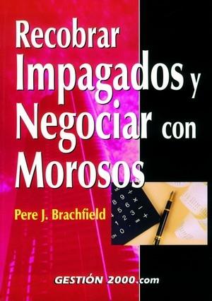 RECOBRAR IMPAGADOS Y NEGOCIAR CON MOROSOS | 9788480888257 | BRANCHFIELD, PERE J. | Galatea Llibres | Librería online de Reus, Tarragona | Comprar libros en catalán y castellano online