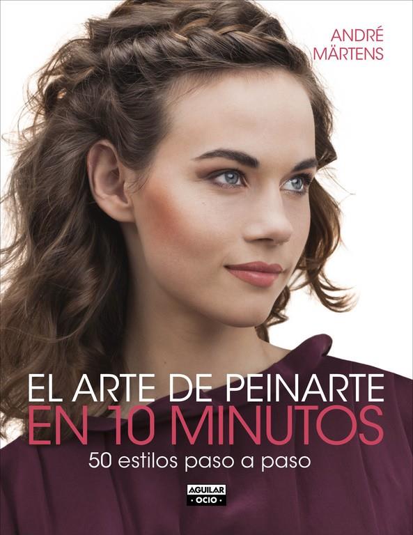 EL ARTE DE PEINARTE EN 10 MINUTOS | 9788403514706 | MARTENS, ANDRE | Galatea Llibres | Llibreria online de Reus, Tarragona | Comprar llibres en català i castellà online