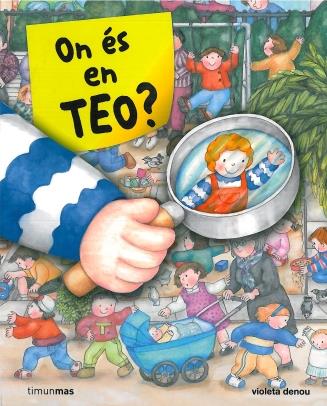 ON ÉS EN TEO? | 9788499320564 | DENOU, VIOLETA | Galatea Llibres | Librería online de Reus, Tarragona | Comprar libros en catalán y castellano online