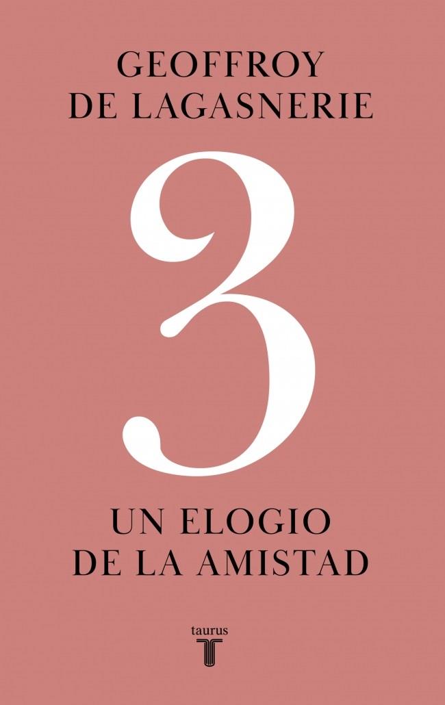 3 UN ELOGIO DE LA AMISTAD | 9788430627189 | DE LAGASNERIE, GEOFFROY | Galatea Llibres | Llibreria online de Reus, Tarragona | Comprar llibres en català i castellà online