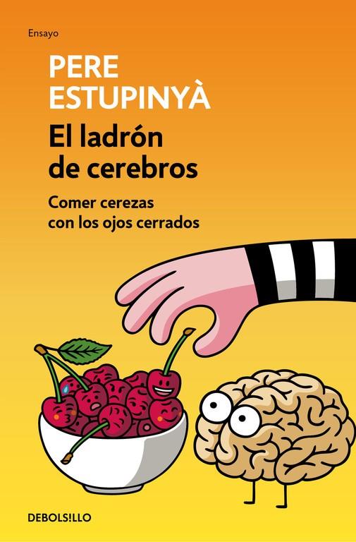 EL LADRÓN DE CEREBROS. COMER CEREZAS CON LOS OJOS CERRADOS | 9788466339445 | ESTUPINYA, PERE | Galatea Llibres | Librería online de Reus, Tarragona | Comprar libros en catalán y castellano online