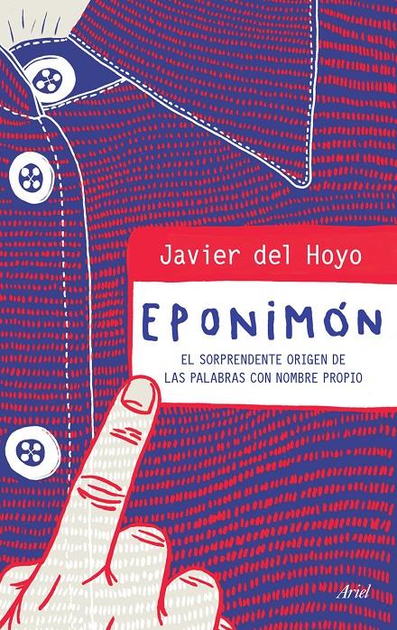 EPONIMÓN. EL SORPRENDENTE ORIGEN DE LAS PALABRAS CON NOMBRE PROPIO | 9788434423107 | DEL HOYO, JAVIER | Galatea Llibres | Llibreria online de Reus, Tarragona | Comprar llibres en català i castellà online