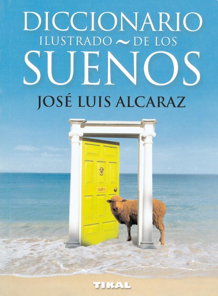 DICCIONARIO ILUSTRADO DE LOS SUEÑOS | 9788430556397 | ALCARAZ, JOSE LUIS | Galatea Llibres | Llibreria online de Reus, Tarragona | Comprar llibres en català i castellà online