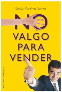 NO VALGO PARA VENDER | 9788497773850 | MARTINEZ SANTOS, ELOISA | Galatea Llibres | Llibreria online de Reus, Tarragona | Comprar llibres en català i castellà online