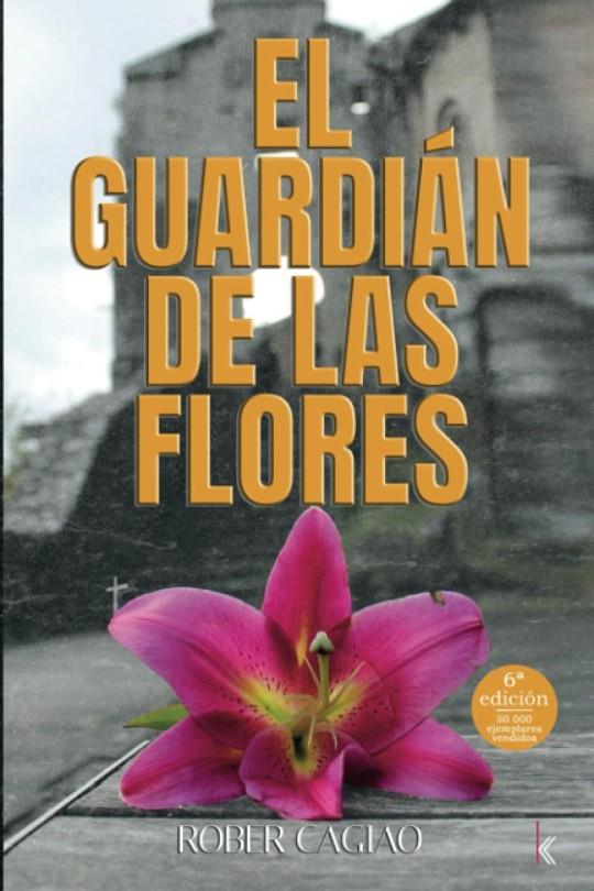 EL GUARDIAN DE LAS FLORES | 9788412700947 | CAGIAO, ROBER | Galatea Llibres | Llibreria online de Reus, Tarragona | Comprar llibres en català i castellà online