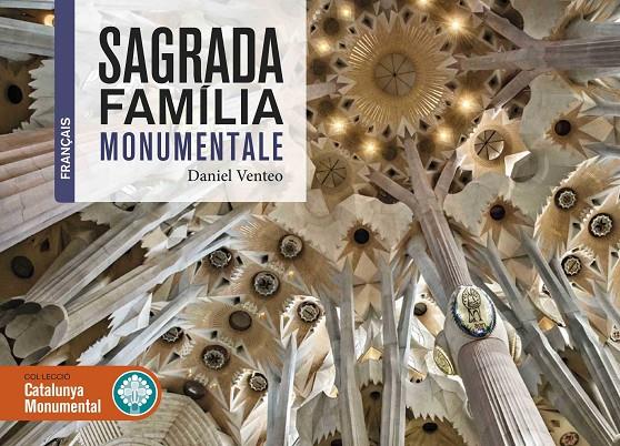 SAGRADA FAMILIA MONUMENTALE -FRA- | 9788416547609 | VENTEO, DANIEL | Galatea Llibres | Librería online de Reus, Tarragona | Comprar libros en catalán y castellano online