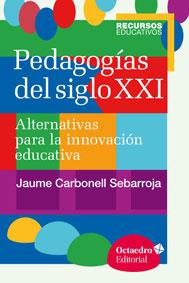 PEDAGOGÍAS DEL SIGLO XXI | 9788499216218 | CARBONELL SEBARROJA, JAUME/CARBONELL SEBARROJA, JAUME | Galatea Llibres | Llibreria online de Reus, Tarragona | Comprar llibres en català i castellà online