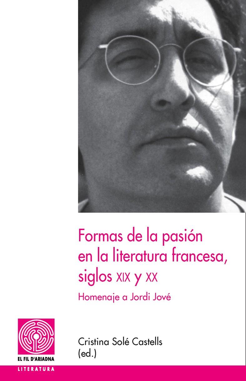 FORMAS DE LA PASION EN LA LITERATURA FRANCESA, SIGLOS XIX XX | 9788497796026 | SOLE CASTELLS, CRISTINA | Galatea Llibres | Llibreria online de Reus, Tarragona | Comprar llibres en català i castellà online